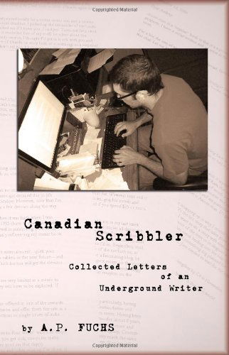 Cover for A. P. Fuchs · Canadian Scribbler: Collected Letters of an Underground Writer (Paperback Book) (2013)