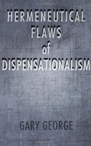 Cover for Gary George · The Hermeneutical Flaws of Dispensationalism (Paperback Book) (2012)