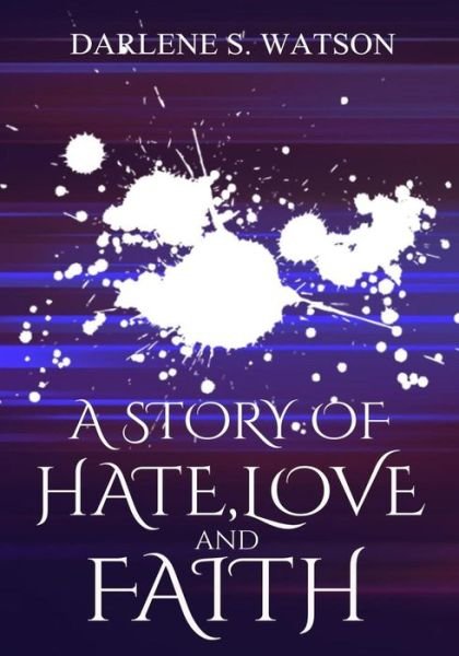 Cover for Darlene S Watson · A Story of Hate, Love, and Faith (Paperback Bog) (2016)