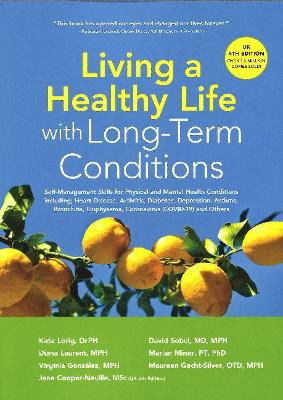 Cover for Lorig, Dr Kate, DrPH · Living a Healthy Life with Long-Term Conditions: Self-Management Skills for Physical and Mental Health Conditions including Heart Disease, Arthritis, Diabetes, Depression, Asthma, Bronchitis, Emphysema, Coronavirus (COVID-19) and Others (Paperback Book) (2021)