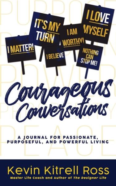 Cover for Kevin Kitrell Ross · Courageous Conversations: A Journal for Passionate, Purposeful, and Powerful Living (Paperback Book) (2020)