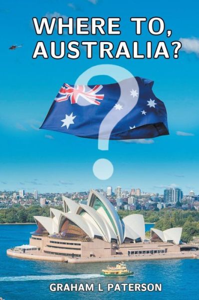 Cover for Graham L Paterson · Where to, Australia? (Paperback Book) (2018)