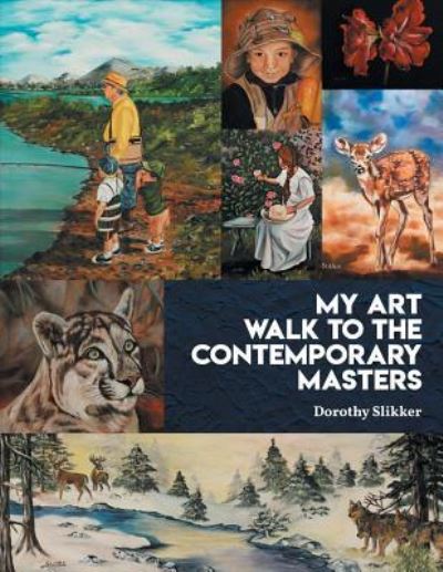 Cover for Dorothy Slikker · My Art Walk to the Contemporary Masters (Paperback Book) (2018)