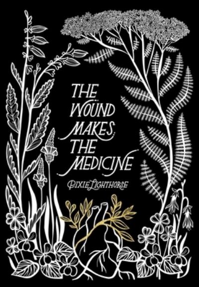 Cover for Pixie Lighthorse · Wound Makes the Medicine (Book) (2023)