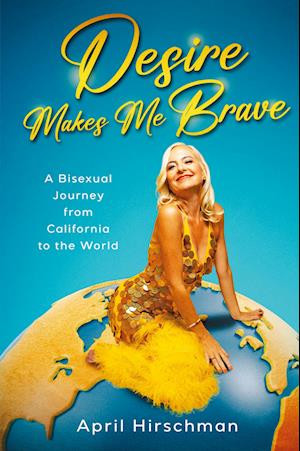 Cover for April Hirschman · Desire Makes Me Brave (Bog) (2024)