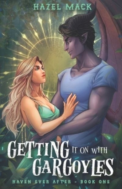 Getting It On With Gargoyles: A Sweet Small-Town Gargoyle Romance - Haven Ever After - Hazel Mack - Kirjat - Anna Fury Author - 9781957873435 - keskiviikko 5. heinäkuuta 2023