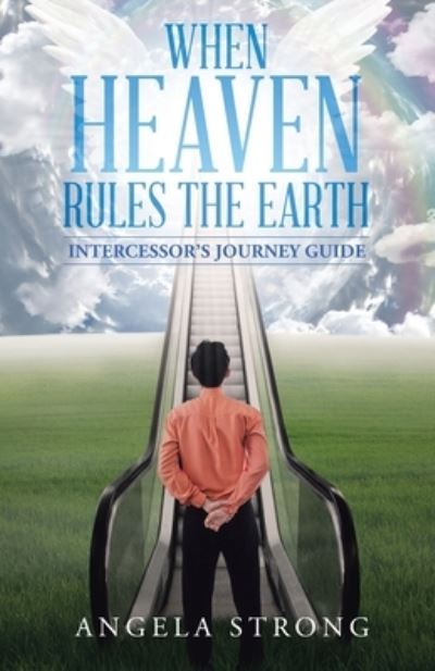 Cover for Angela Strong · When Heaven Rules the Earth (Paperback Book) (2020)