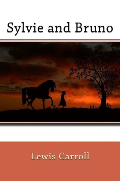 Sylvie and Bruno - Lewis Carroll - Books - Createspace Independent Publishing Platf - 9781974281435 - August 5, 2017