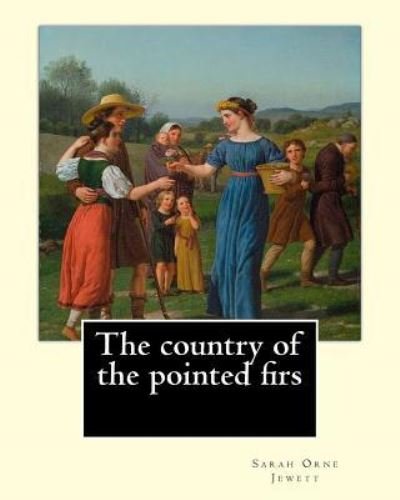 The country of the pointed firs. By - Sarah Orne Jewett - Libros - Createspace Independent Publishing Platf - 9781977503435 - 21 de septiembre de 2017