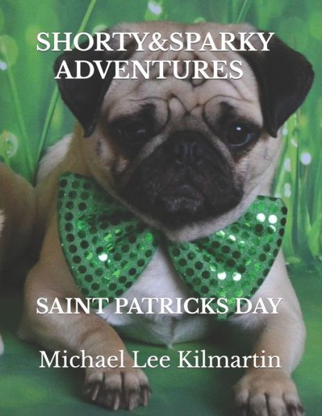 Cover for Michael Lee Kilmartin · Shorty &amp; Sparky Adventures (Paperback Book) (2018)