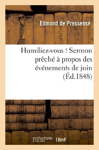 Cover for De Pressense-e · Humiliez-vous ! Sermon Preche a Propos Des Evenements De Juin (Paperback Book) [French edition] (2013)