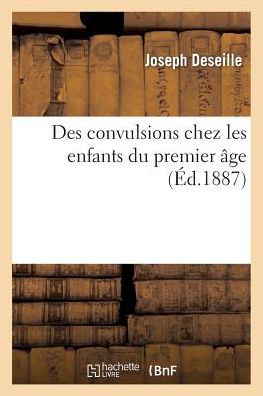 Cover for Deseille-j · Des Convulsions Chez Les Enfants Du Premier Age (Paperback Bog) (2015)