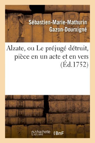 Cover for Gazon-dourxigne-s-m-m · Alzate, Ou Le Prejuge Detruit, Piece en Un Acte et en Vers (Paperback Book) [French edition] (2022)