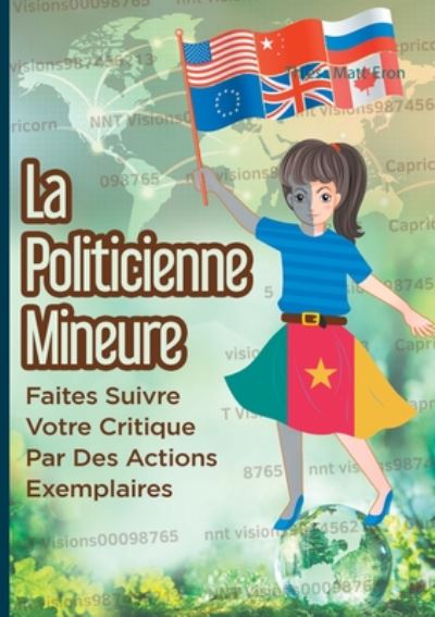 Cover for Thiess Matt-Eron · La Politicienne Mineure: Faites suivre votre critique par des actions exemplaires (Paperback Book) (2020)