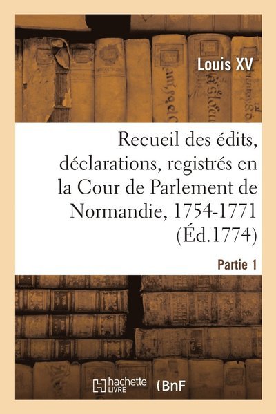 Cover for Louis XV · Recueil des edits, declarations, lettres-patentes, arrets et reglements du Roi (Pocketbok) (2019)
