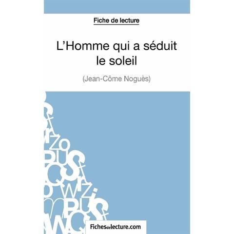 Cover for Vanessa Grosjean · L'Homme qui a seduit le soleil de Jean-Come Nogues (Fiche de lecture) (Paperback Book) (2014)