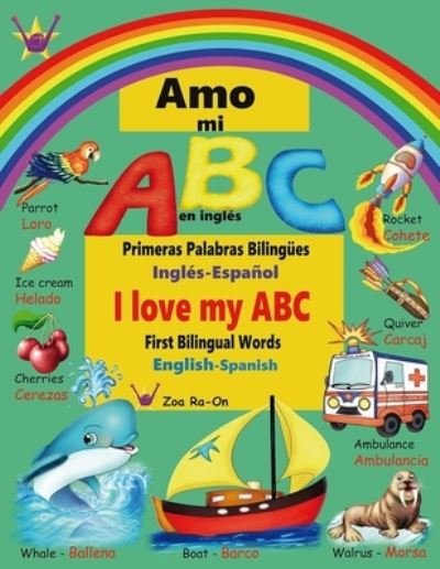 Amo mi ABC en ingles: Primeras Palabras Bilingues - Zoa Ra-On - Bücher - Zoa Ra-On - 9782970147435 - 5. August 2021