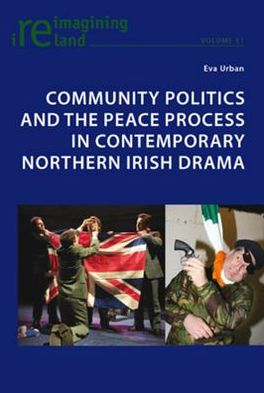 Cover for Eva Urban · Community Politics and the Peace Process in Contemporary Northern Irish Drama - Reimagining Ireland (Paperback Book) [New edition] (2010)