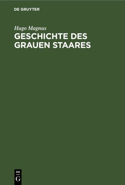 Cover for Hugo Magnus · Geschichte des Grauen Staares (Book) (1901)