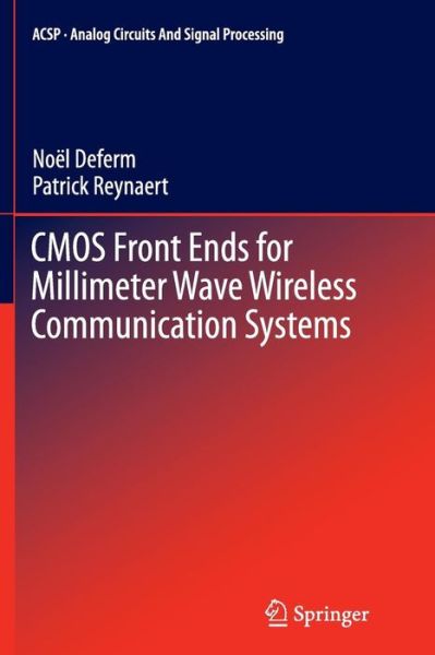 Noel Deferm · CMOS Front Ends for Millimeter Wave Wireless Communication Systems - Analog Circuits and Signal Processing (Paperback Book) [Softcover reprint of the original 1st ed. 2015 edition] (2016)