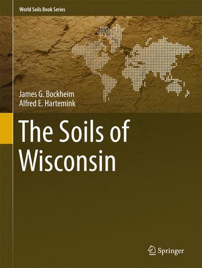 Cover for James G. Bockheim · The Soils of Wisconsin - World Soils Book Series (Gebundenes Buch) [1st ed. 2017 edition] (2017)