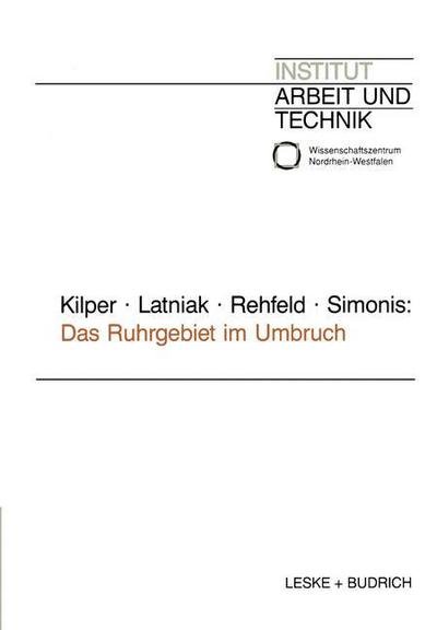 Cover for Heiderose Kilper · Das Ruhrgebiet Im Umbruch: Strategien Regionaler Verflechtung - Schriften Des Institut Arbeit Und Technik (Pocketbok) [Softcover Reprint of the Original 1st 1994 edition] (2012)