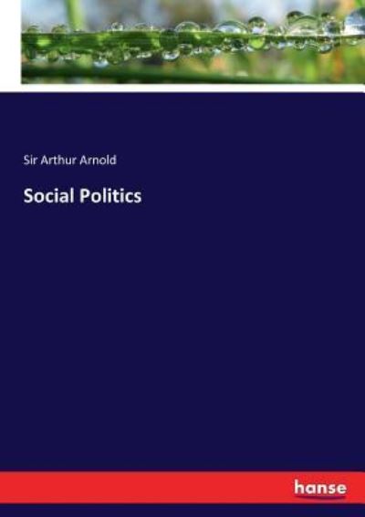 Cover for Sir Arthur Arnold · Social Politics (Paperback Book) (2017)