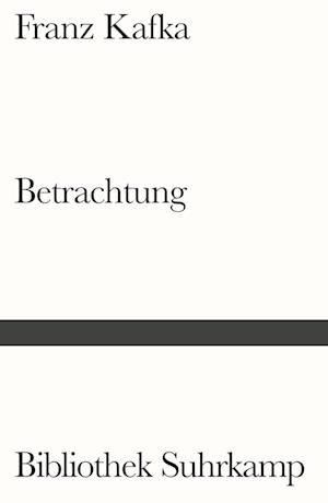 Betrachtung - Franz Kafka - Livros - Suhrkamp Verlag AG - 9783518243435 - 1 de março de 2022