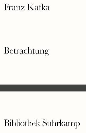 Betrachtung - Franz Kafka - Böcker - Suhrkamp Verlag AG - 9783518243435 - 1 mars 2022