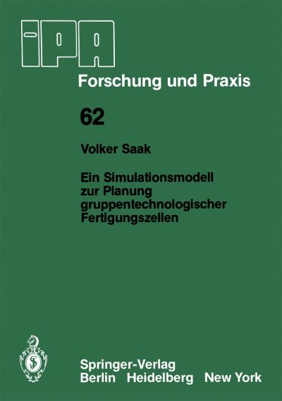 Cover for V Saak · Ein Simulationsmodell Zur Planung Gruppentechnologischer Fertigungszellen - IPA-Iao - Forschung Und Praxis (Paperback Book) [German edition] (1982)