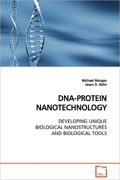 Dna-protein Nanotechnology: Developing Unique Biological Nanostructures and Biological Tools - Michael Morgan - Bøker - VDM Verlag - 9783639135435 - 13. mars 2009