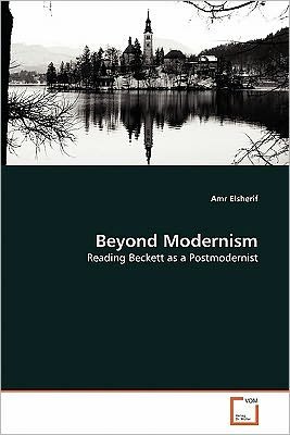 Cover for Amr Elsherif · Beyond Modernism: Reading Beckett As a Postmodernist (Pocketbok) (2011)