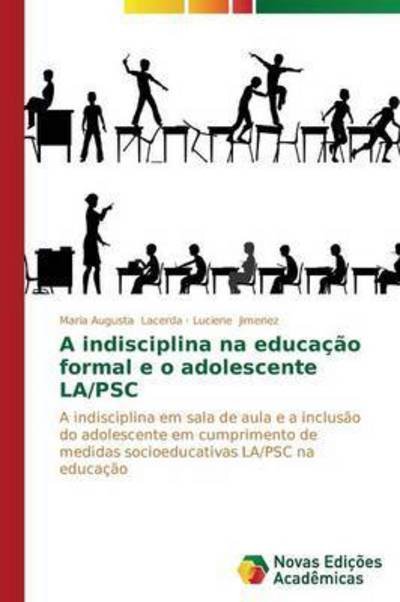 Cover for Jimenez Luciene · A Indisciplina Na Educacao Formal E O Adolescente La/psc (Paperback Book) (2014)