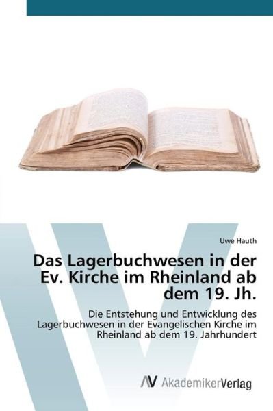 Cover for Hauth Uwe · Das Lagerbuchwesen in Der Ev. Kirche Im Rheinland Ab Dem 19. Jh. (Taschenbuch) (2015)