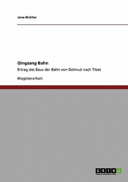 Cover for Jana Richter · Die Qingzang-Bahn. Wirtschaftlicher Ertrag und geopolitische Vorteile des Bahnbaus von Golmud nach Tibet (Paperback Book) [German edition] (2009)