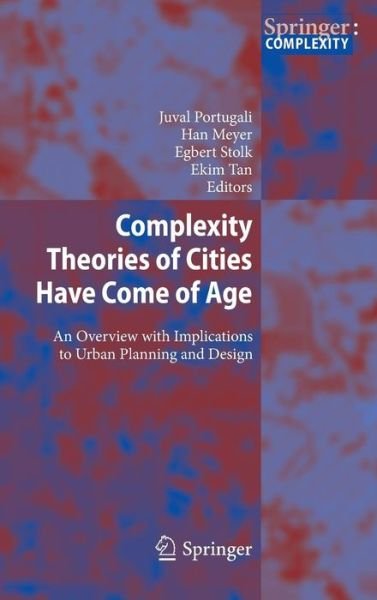 Cover for Ekim Tan · Complexity Theories of Cities Have Come of Age: An Overview with Implications to Urban Planning and Design (Innbunden bok) (2012)