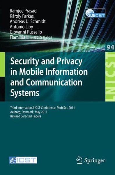 Cover for Ramjee Prasad · Security and Privacy in Mobile Information and Communication Systems: Third International ICST Conference, MOBISEC 2011, Aalborg, Denmark, May 17-19, 2011, Revised Selected Papers - Lecture Notes of the Institute for Computer Sciences, Social Informatics  (Paperback Book) [2012 edition] (2012)