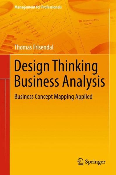 Cover for Thomas Frisendal · Design Thinking Business Analysis: Business Concept Mapping Applied - Management for Professionals (Hardcover Book) [2012 edition] (2012)