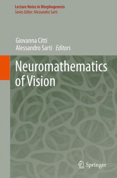 Cover for Alessandro Sarti · Neuromathematics of Vision - Lecture Notes in Morphogenesis (Hardcover Book) [2014 edition] (2014)