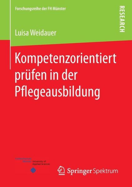 Cover for Luisa Weidauer · Kompetenzorientiert Prufen in Der Pflegeausbildung - Forschungsreihe Der FH Munster (Paperback Book) [2015 edition] (2015)