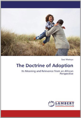 Cover for Saul Mateyu · The Doctrine of Adoption: Its Meaning and Relevance from an African Perspective (Paperback Book) (2012)
