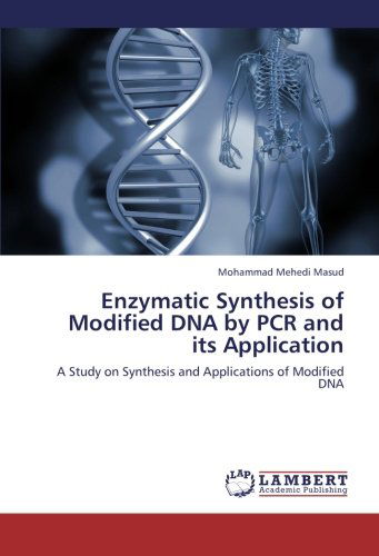 Cover for Mohammad Mehedi Masud · Enzymatic Synthesis of Modified Dna by Pcr and Its Application: a Study on Synthesis and Applications of Modified Dna (Paperback Book) (2012)