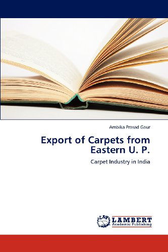 Cover for Ambika Prasad Gaur · Export of Carpets from Eastern U. P.: Carpet Industry in India (Paperback Book) (2012)