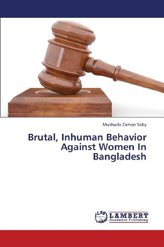Cover for Mushuda Zaman Soby · Brutal, Inhuman Behavior Against Women in Bangladesh (Paperback Book) (2013)