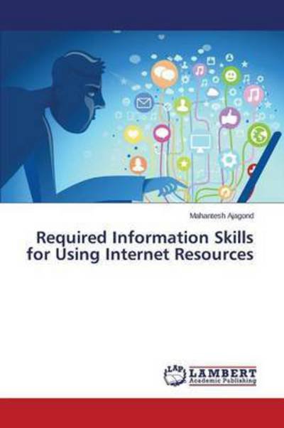 Cover for Ajagond Mahantesh · Required Information Skills for Using Internet Resources (Paperback Book) (2015)