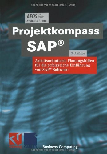 Cover for Afos · Projektkompass Sap (r): Arbeitsorientierte Planungshilfen Fur Die Erfolgreiche Einfuhrung Von Sap (r)-Software - Xbusiness Computing (Taschenbuch) [3rd Softcover Reprint of the Original 3rd 1999 edition] (2012)