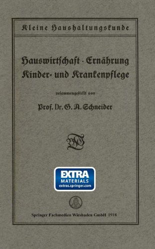 Cover for Prof. Dr. G. A. Schneider · Kleine Haushaltungskunde: Hauswirtschaft · Ernährung, Kinder- Und Krankenpflege (Paperback Book) [German, 1918 edition] (1918)
