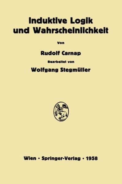 Cover for Rudolf Carnap · Induktive Logik Und Wahrscheinlichkeit (Paperback Book) [Softcover Reprint of the Original 1st 1959 edition] (2012)