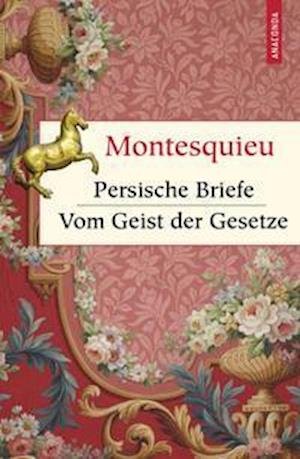 Cover for Charles-Louis Secondat Montesquieu · Persische Briefe. Vom Geist der Gesetze (Gebundenes Buch) (2021)