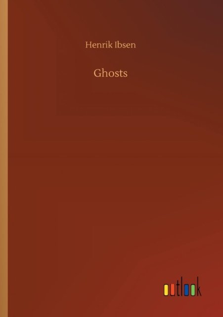 Ghosts - Ibsen - Livres -  - 9783732690435 - 23 mai 2018